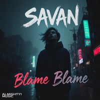 Savan - Blame Blame