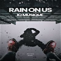 IQ Musique - Rain On Us