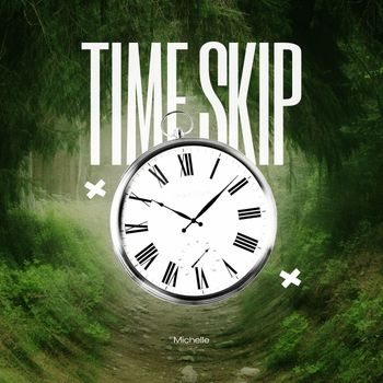 Michelle - Time Skip