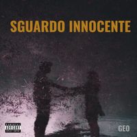 GEO - SGUARDO INNOCENTE (Explicit)