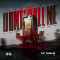 JIM - Don't Call Me