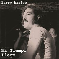 Larry Harlow - Mi Tiempo Llegó