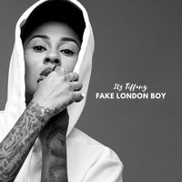 Itz Tiffany - Fake London Boy (Explicit)