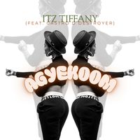 Itz Tiffany - Agyekoom (Explicit)