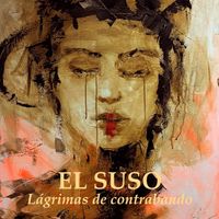 El Suso - Lágrimas de contrabando