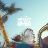 Align - We Don't Do This Often