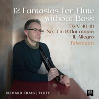 Richard Craig - Telemann: 12 Fantasias for Flute without Bass, TWV 40/10, No. 4 in B-Flat Major: II. Allegro