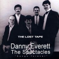 Danny Everett, The Spectacles - Songs Forever - The Lost Tape
