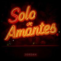 Jordan - Solo de Amantes (Explicit)