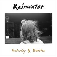Rainwater - Yesturday & Tamarlow