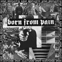 Born From Pain - SIEGE MENTALITY (Explicit)