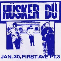 Hüsker Dü - Jan. 30, First Ave Pt.3