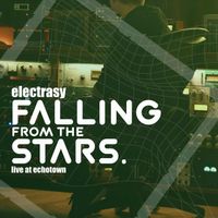 Electrasy - Falling from the Stars at Echotown (Live)