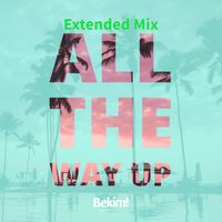 Bekim! - All the Way Up (Extended Mix)