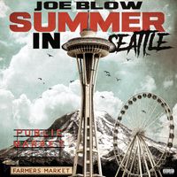 Joe Blow - Summer In Seattle (Explicit)