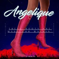 Angelique - These Boots Are Made For Walkin