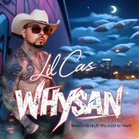 Lil Cas - WHYSAN (Whatever helps you sleep at night) (Explicit)