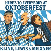Kline, Lewis & Meixner - Here's to Everybody at Oktoberfest