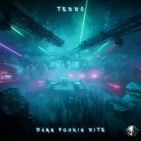 Terro - Damn Fuckin Rite (Explicit)