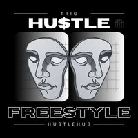 TRIG - HU$TLE FREESTYLE (Explicit)