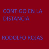 rodolfo rojas - Contigo En La Distancia