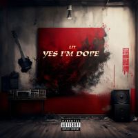 Lit - Yes I'm Dope (Explicit)