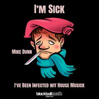 Mike Dunn - (I'm Sick) I’ve Been Infected Wit House Musick EP
