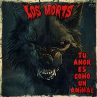 Los Morts - Tu Amor es como un Animal (Explicit)