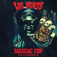 Los Morts - Maniac Cop (2024 Remaster) (Explicit)