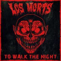 Los Morts - To Walk the Night (Explicit)