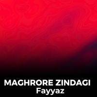 Fayyaz - Maghrore Zindagi
