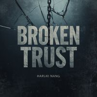 Haruki Nang - Broken Trust