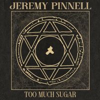 Jeremy Pinnell - Too Much Sugar