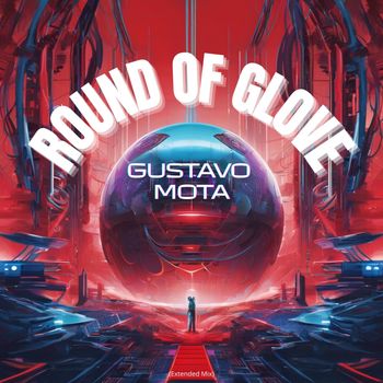 Gustavo Mota - Rouns of Glove (Extended Mix)