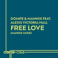 Dompe - Free Love (Mannix Remixes)
