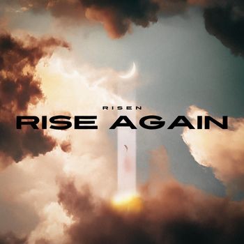 RISEN - Rise Again