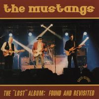The Mustangs - The Lost Album: Found And Revisited