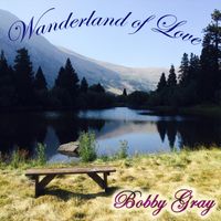 Bobby Gray - Wanderland of Love