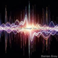 Dorian Gray - A Transient Voyage Through the Universe of Sound