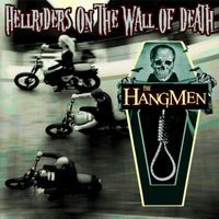 The Hangmen - Hellriders On The Wall Of Death