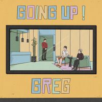 Greg - Going Up!