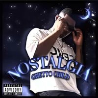 Ghetto Child - Nostalgia (Explicit)