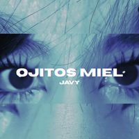 javy - Ojitos Miel (Explicit)