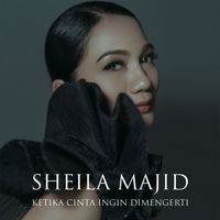 Sheila Majid - Ketika Cinta Ingin Di Mengerti