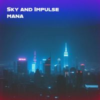 mana - Sky and Impulse