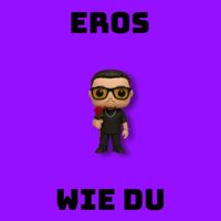 Eros - Wie Du (Explicit)