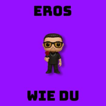 Eros - Wie Du (Explicit)