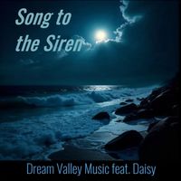 Dream Valley Music - Song to the Siren (feat. Daisy)