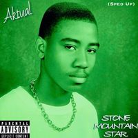 Aktual - Stone Mountain Star (Sped Up) (Explicit)
