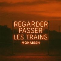 Cyril Mokaiesh - Regarder passer les trains